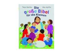 Tanja Jeschke, Alex Ayliffe - Die grosse Bibel für die Kleinen