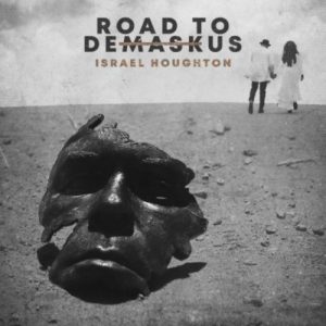 Israel Houghton - Road to Demaskus