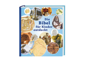 Die Bibel für Kinder entdeckt - Das illustrierte Sachbuch