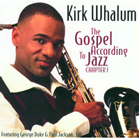 Kirk Whalum - The Gospel According To Jazz: Chapter 1