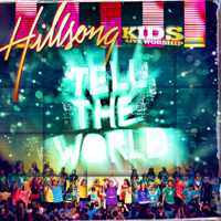 Hillsong Kids - Tell The World