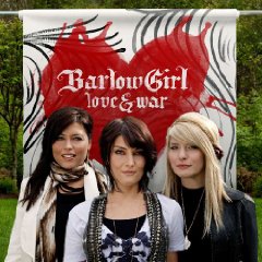 BarlowGirl - Love and War