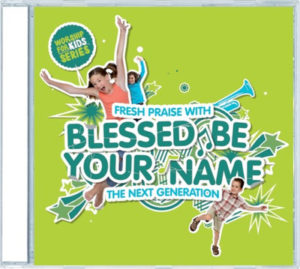 Worship For Kids - Blessed Be Your Name