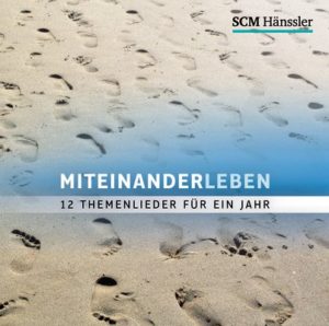 Miteinander leben - 12 Themenlieder für ein Jahr