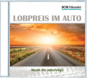 Lobpreis im Auto - Musik für unterwegs