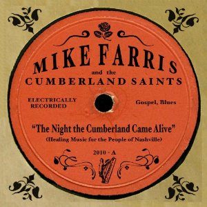 Mike Farris - The Night the Cumberland Came Alive