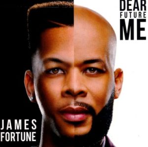 James Fortune - Dear Future Me