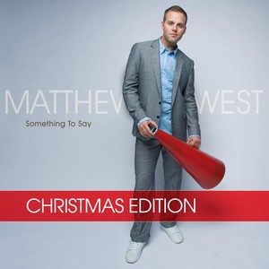 Matthew West - Something To Say: Christmas Edition