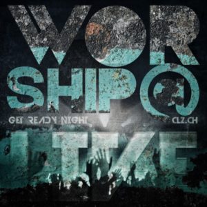 Worship@clz.ch - Get Ready Night Live