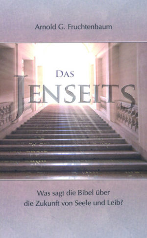 Arnold G. Fruchtenbaum - Das Jenseits