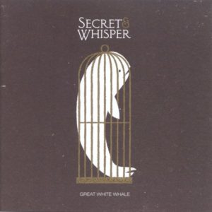 Secret And Whisper - Great White Whale