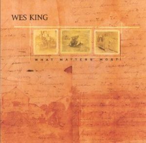Wes King - What matters most