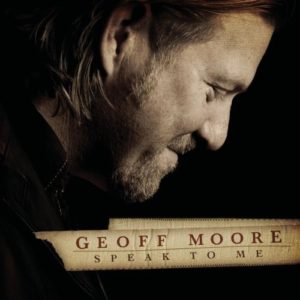 Geoff Moore - Speak To Me
