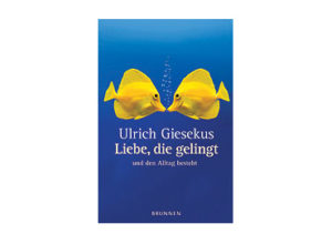 Ulrich Giesekus - Liebe, die gelingt und den Alltag besteht