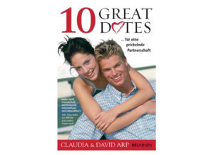 Claudia und David Arp - 10 Great Dates für eine prickelnde...