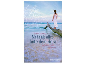 Stacy Eldredge - Mehr als alles hüte dein Herz