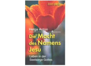 Helga Anton - Die Macht des Namen Jesu