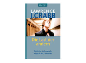 Lawrence J. Crabb - Die Last des andern