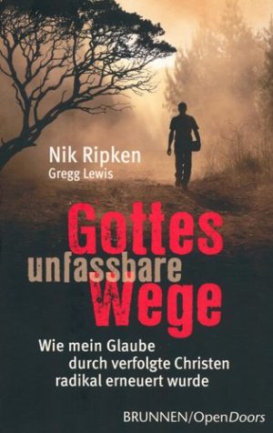 Gregg Lewis, Nik Ripken - Gottes unfassbare Wege