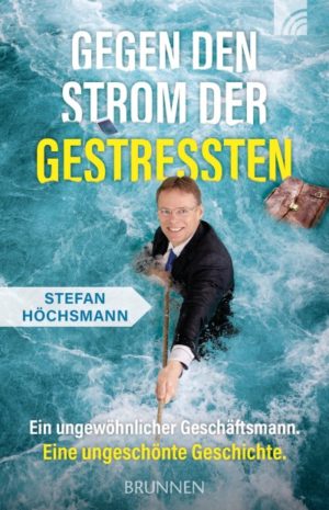 Stefan Höchsmann - Gegen den Strom der Gestressten
