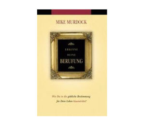 Mike Murdock - Erkenne deine Berufung