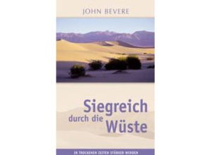 John Bevere - Siegreich durch die Wüste