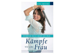 Lisa Bevere - Kämpfe wie eine Frau