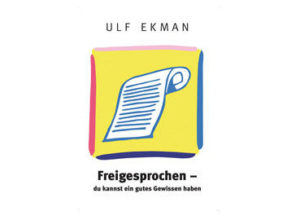 Ulf Ekman - Freigesprochen: du kannst ein...