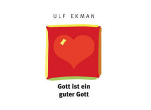 Ulf Ekman - Gott ist ein guter Gott