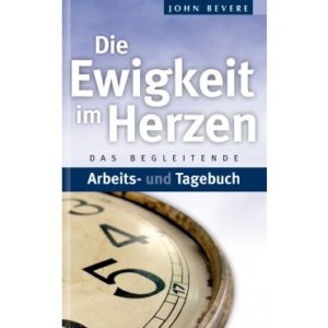 John Bevere - Die Ewigkeit im Herzen (Handbuch)