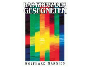 Wolfhard Margies - Das Kreuz der Gesegneten