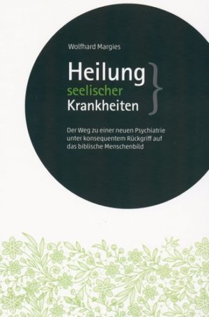 Wolfhard Margies - Heilung seelischer Krankheiten