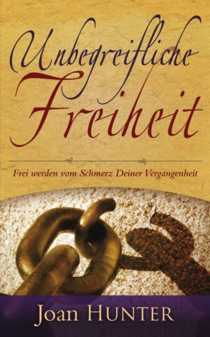 Joan Hunter - Unbegreifliche Freiheit