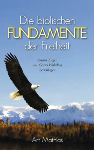 Mathias Art - Die biblischen Fundamente der Freiheit