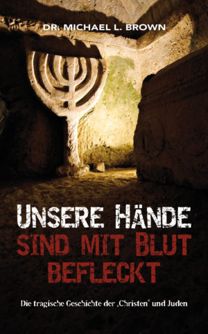 Michael L. Brown - Unsere Hände sind mit Blut befleckt