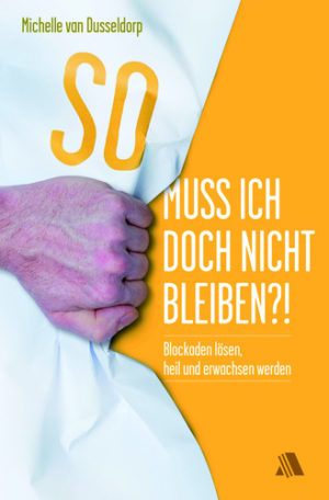 Michelle van Dusseldorp - So muss ich doch nicht bleiben?!