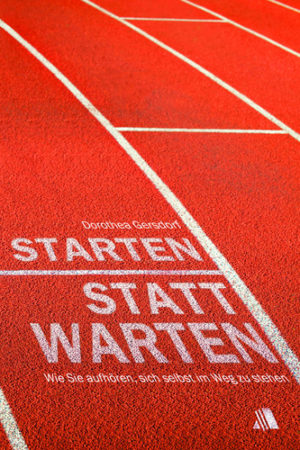Dorothea Gersdorf - Starten statt warten