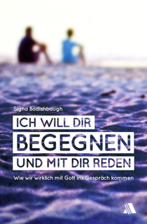 Signa Bodishbaugh - Ich will dir begegnen und mit dir reden