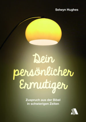 Selwyn Hughes - Dein persönlicher Ermutiger