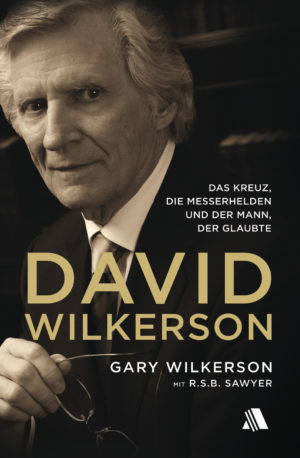 Gary Wilkerson, R.S.B. Sawyer - David Wilkerson (deutsche Version)