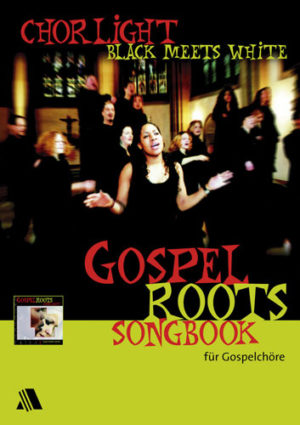 Chorlight - Gospel Roots; Black Meets White (Songbook)