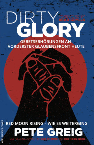 Pete Greig - Dirty Glory (deutsche Version)