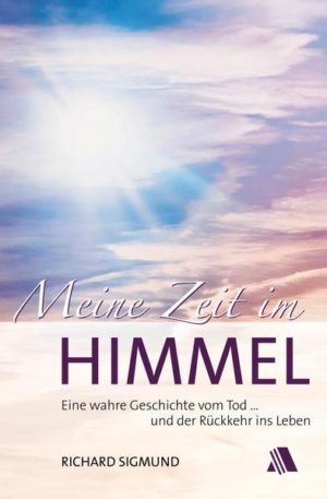 Richard Sigmund - Meine Zeit im Himmel