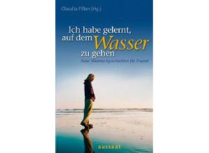 Claudia Filker - Ich habe gelernt, auf dem Wasser zu gehen