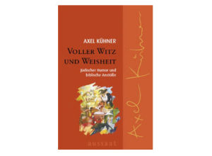 Axel Kühner - Voller Witz und Weisheit