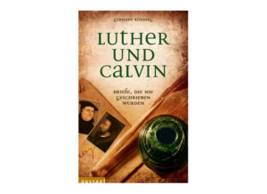 Gerhard Rödding - Luther und Calvin