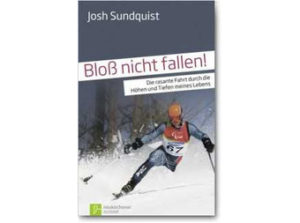 Josh Sundquist - Bloss nicht fallen!