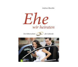 Andreas Blaschke - Ehe wir heiraten