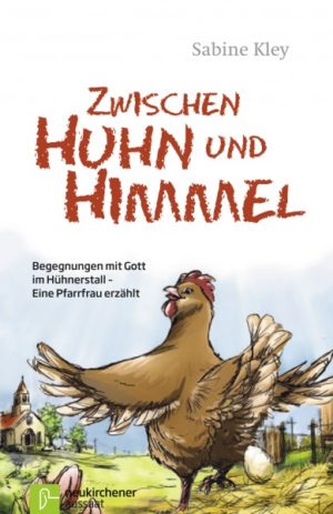 Sabine Kley - Zwischen Huhn und Himmel