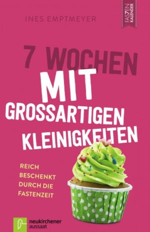 Ines Emptmeyer - 7 Wochen mit grossartigen Kleinigkeiten
